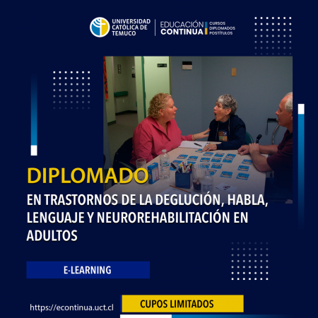 DIPLOMADO EN TRASTORNOS DE LA DEGLUCIÓN, HABLA, LENGUAJE Y NEUROREHABILITACIÓN EN ADULTOS E-LEARNING
