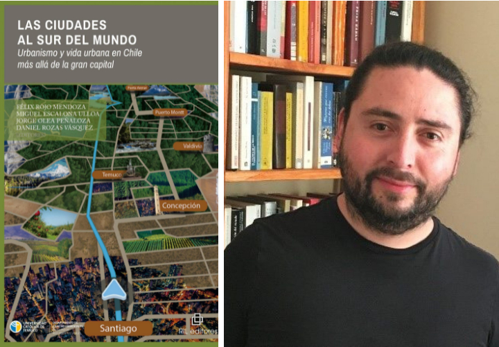 “Las ciudades del sur de mundo”; UCT lanzó libro sobre urbanismo y vida urbana de las ciudades del sur de Chile > UCT